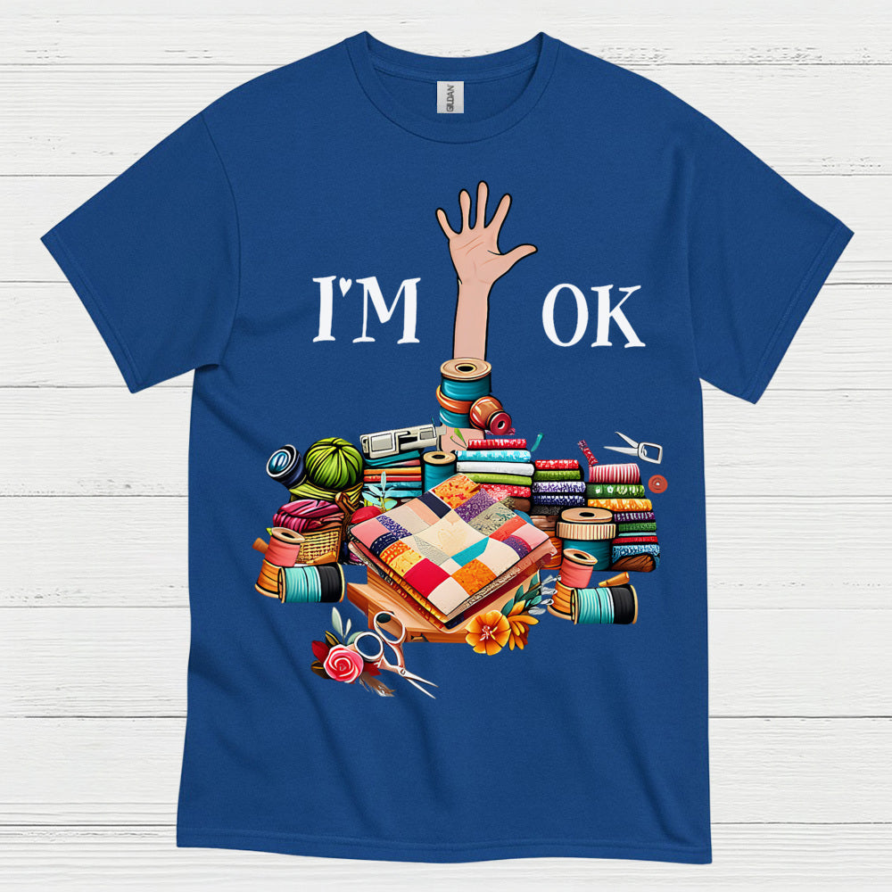 Im OK Quilting Humor T Shirt