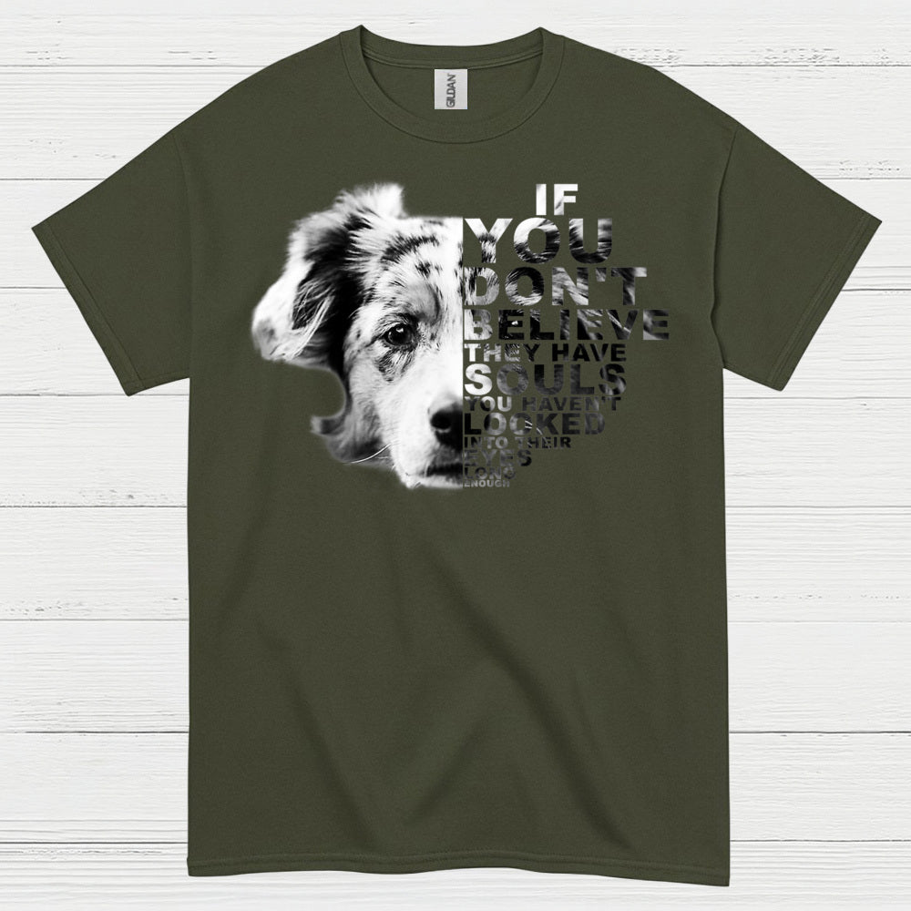 If You Don’t Believe Dog Quote T Shirt