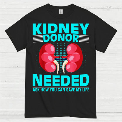Kidney Donor Needed Life Saving Awareness T Shirt
