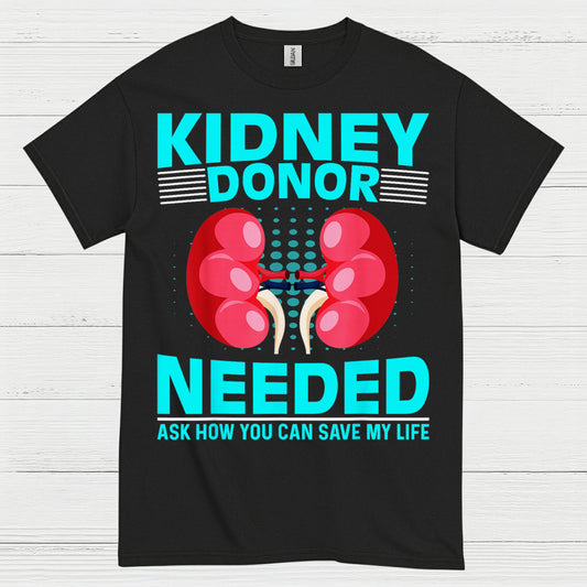 Kidney Donor Needed Life Saving Awareness T Shirt