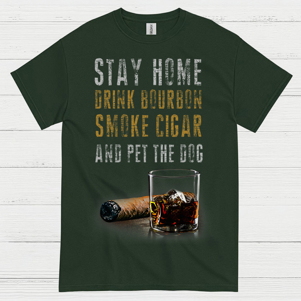 Stay Home Drink Bourbon Smoke Cigar T Shirt