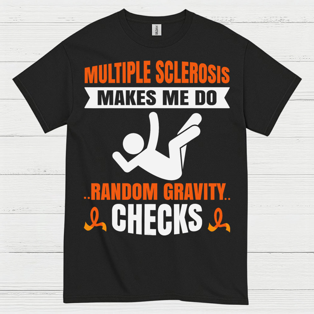 Random Gravity Checks Multiple Sclerosis T Shirt