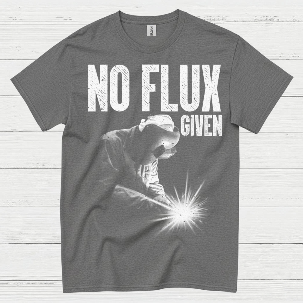 No Flux Given Welding T Shirt