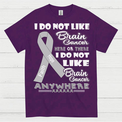 I Do Not Like Brain Cancer Anywhere T Shirt
