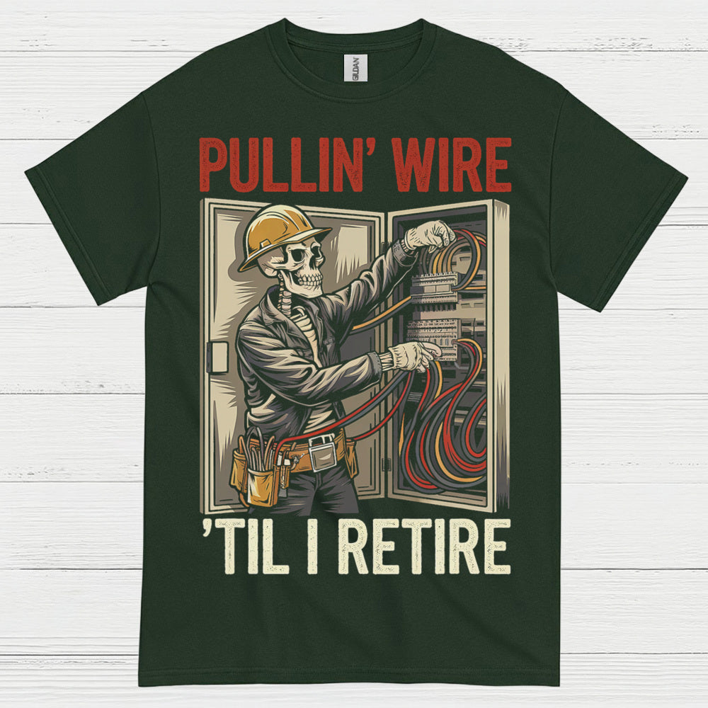 Pullin Wire Til I Retire T Shirt