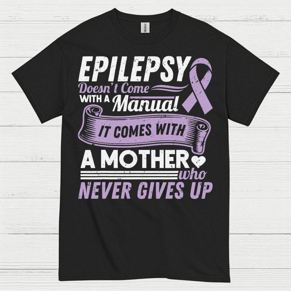 Epilepsy Mom Never Gives Up T Shirt