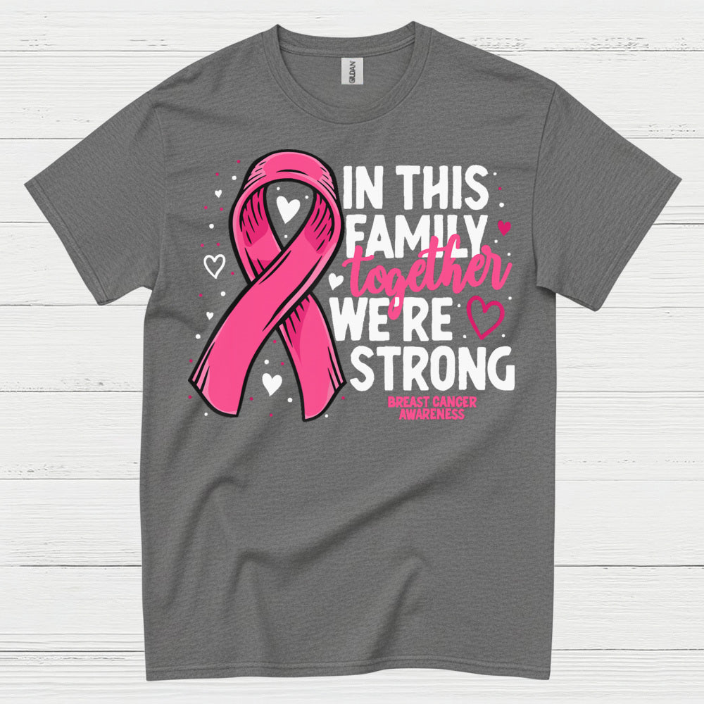 In This Family Together We're Strong Breast Cancer T Shirt