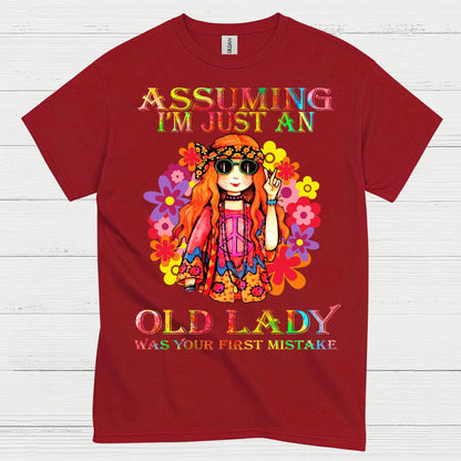 Assuming Im Just An Old Lady Was Your First Mistake T Shirt