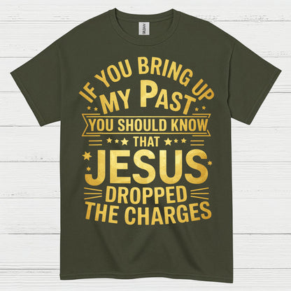 Jesus Dropped The Charges Christian T Shirt