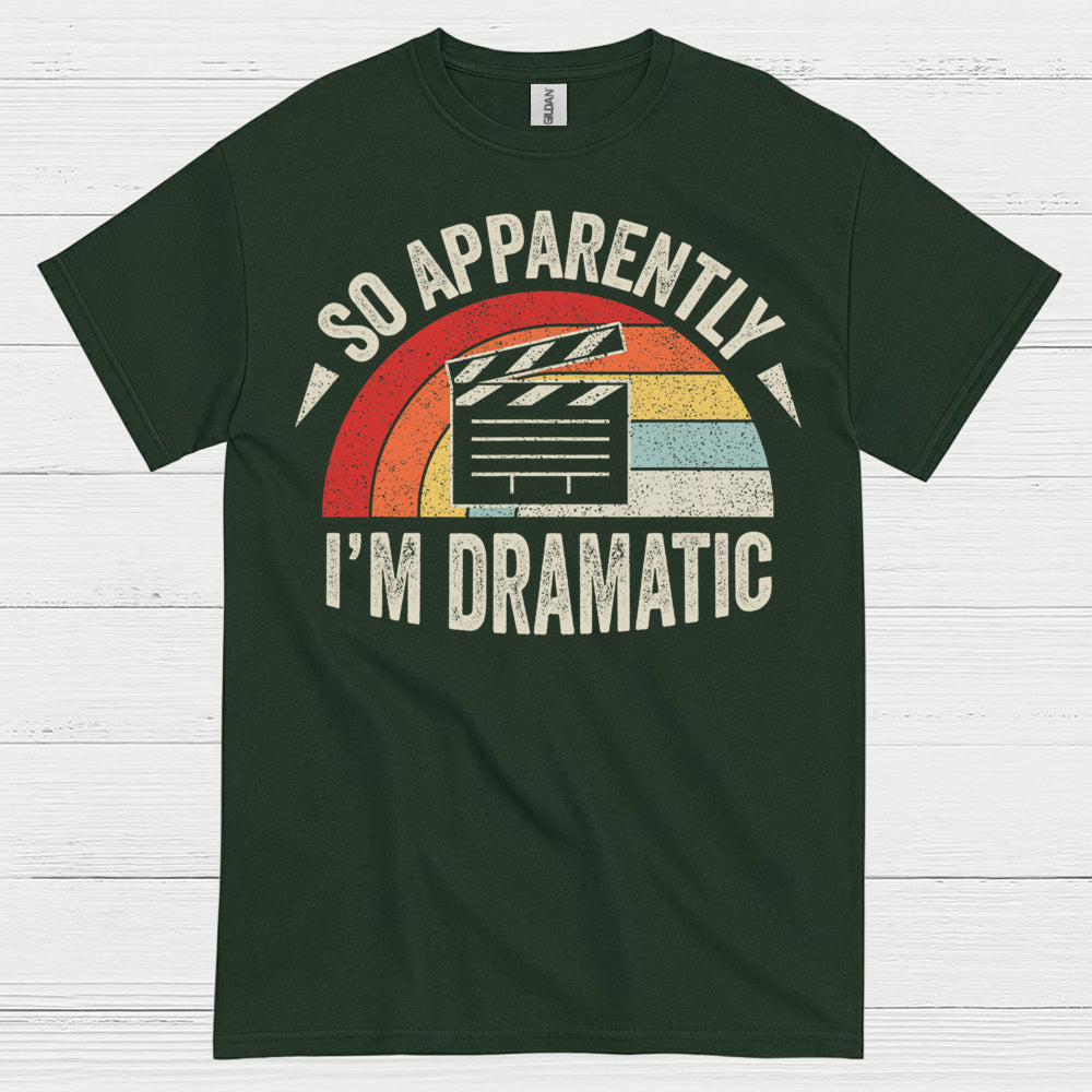 So Apparently I’m Dramatic Retro T Shirt