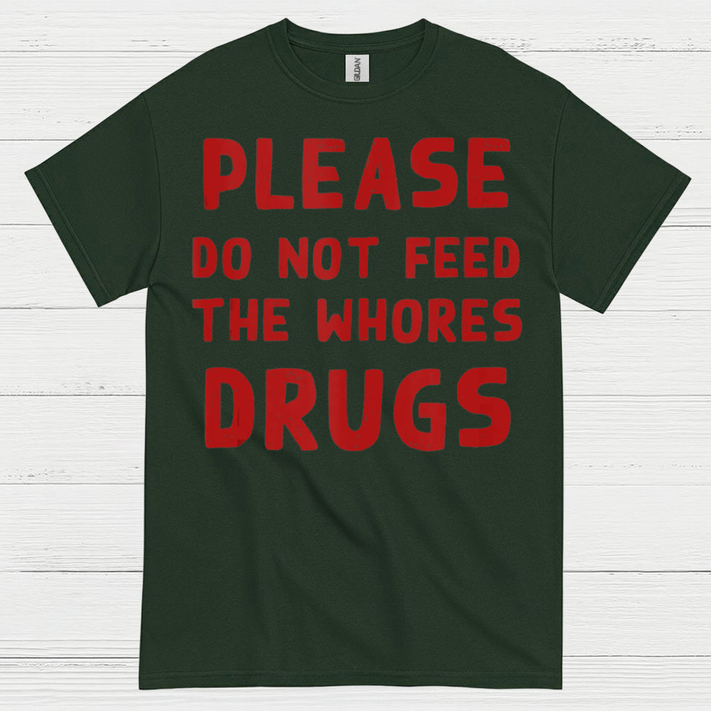 Please Do Not Feed Them Drugs Humor T Shirt