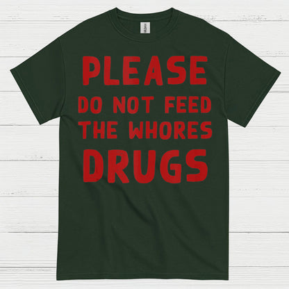 Please Do Not Feed Them Drugs Humor T Shirt