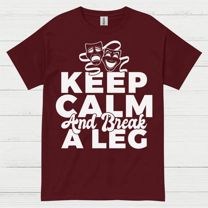 Keep Calm And Break A Leg Theatre T Shirt