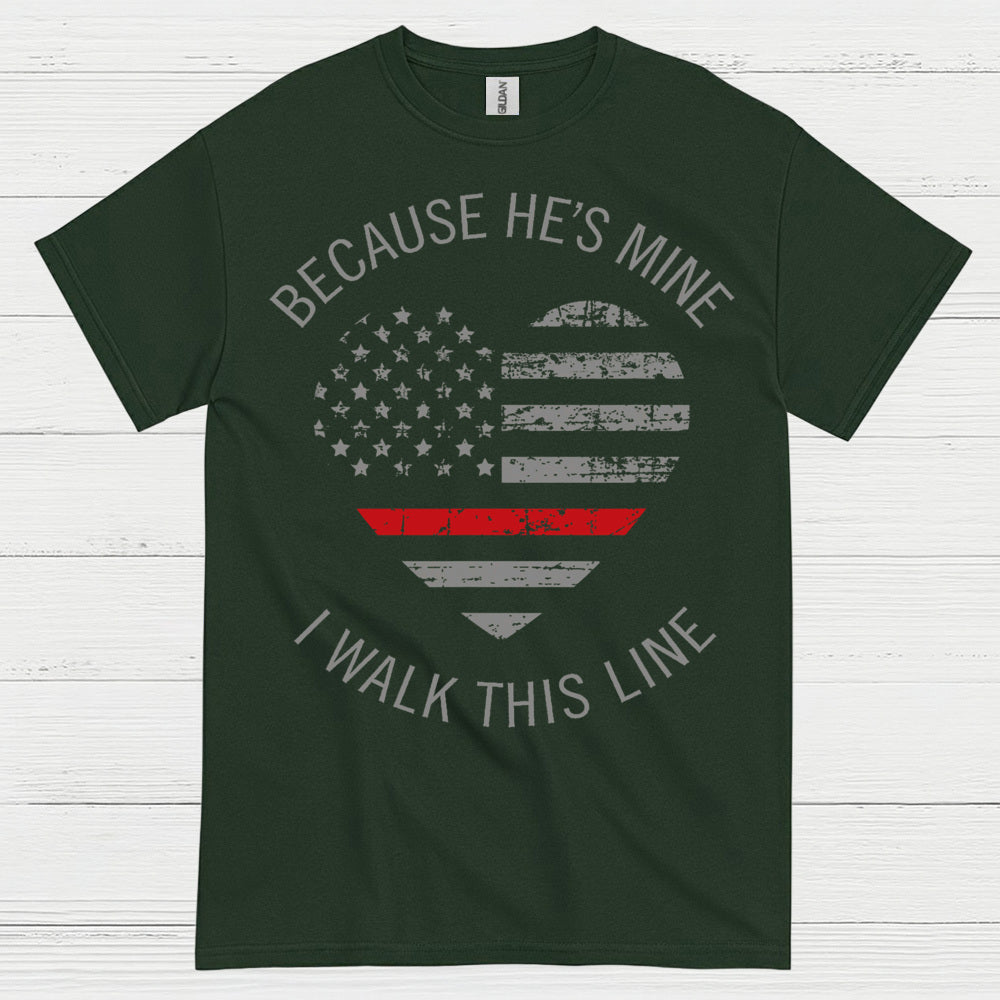 Because He’s Mine Firefighter Support T Shirt