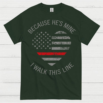 Because He’s Mine Firefighter Support T Shirt