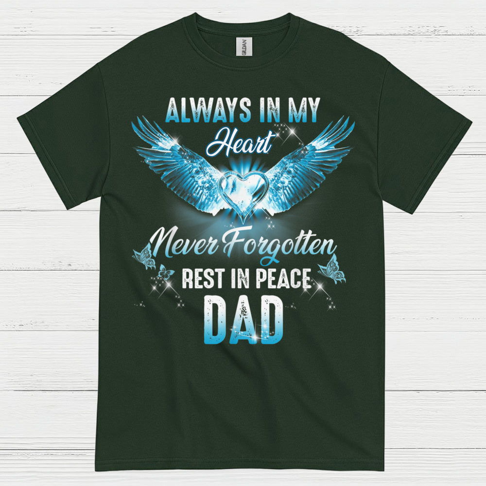 Always In My Heart Never Forgotten Rest In Peace Dad T Shirt