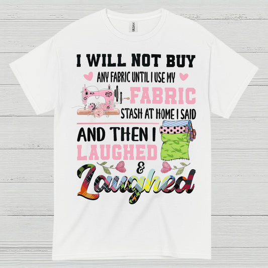 I Will Not Buy Fabric Until I Use My Stash Sewing T Shirt