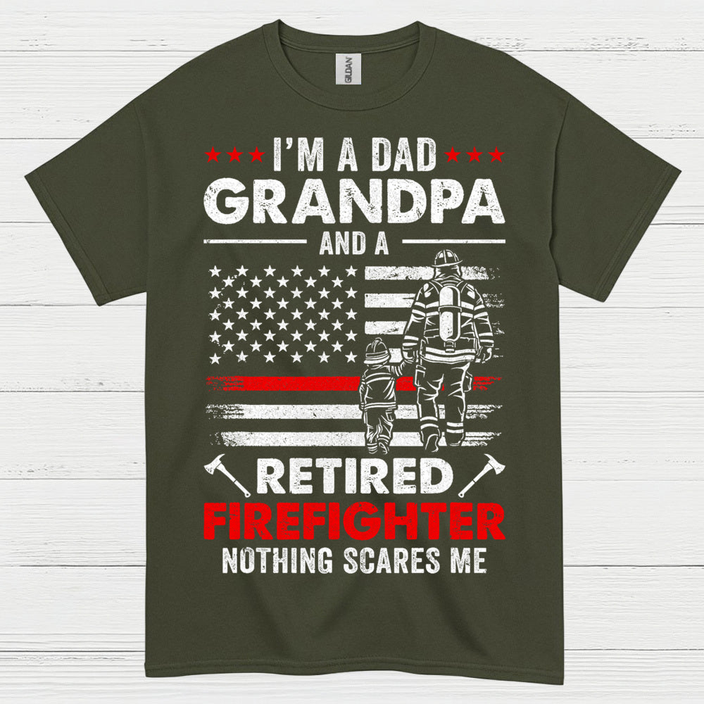 Dad Grandpa Retired Firefighter Nothing Scares Me T Shirt