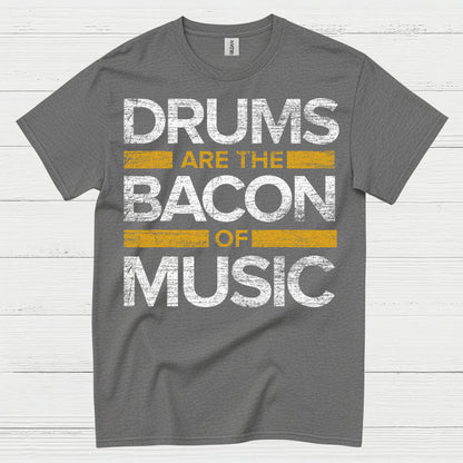 Drums Are The Bacon T Shirt
