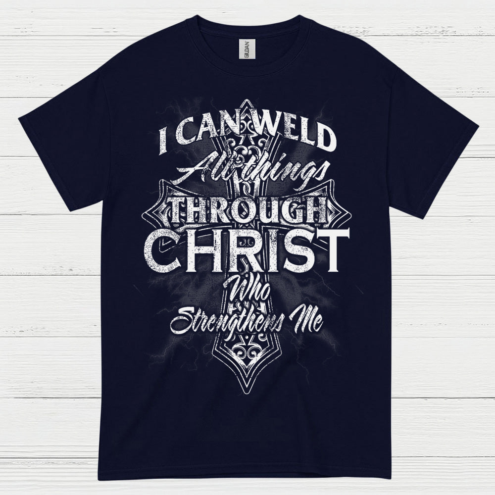I Can Weld Through Christ T Shirt