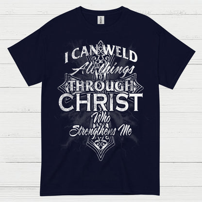 I Can Weld Through Christ T Shirt