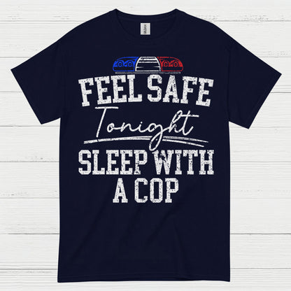 Feel Safe Tonight Sleep With A Cop T Shirt