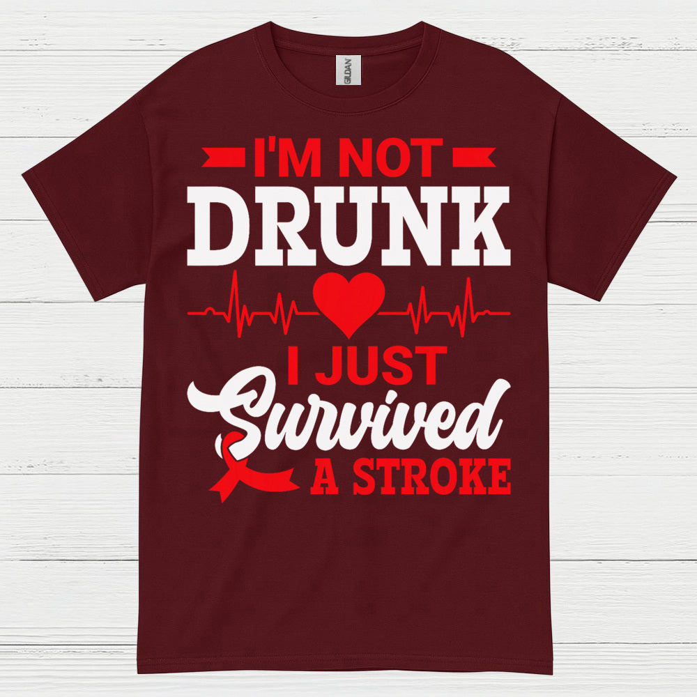 I’m Not Drunk I Just Survived A Stroke T Shirt