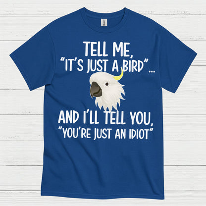 It’s Just A Bird Funny Parrot T Shirt
