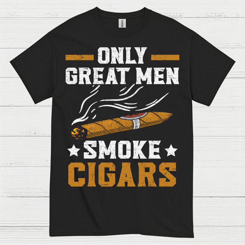 Only Great Men Smoke Cigars T Shirt