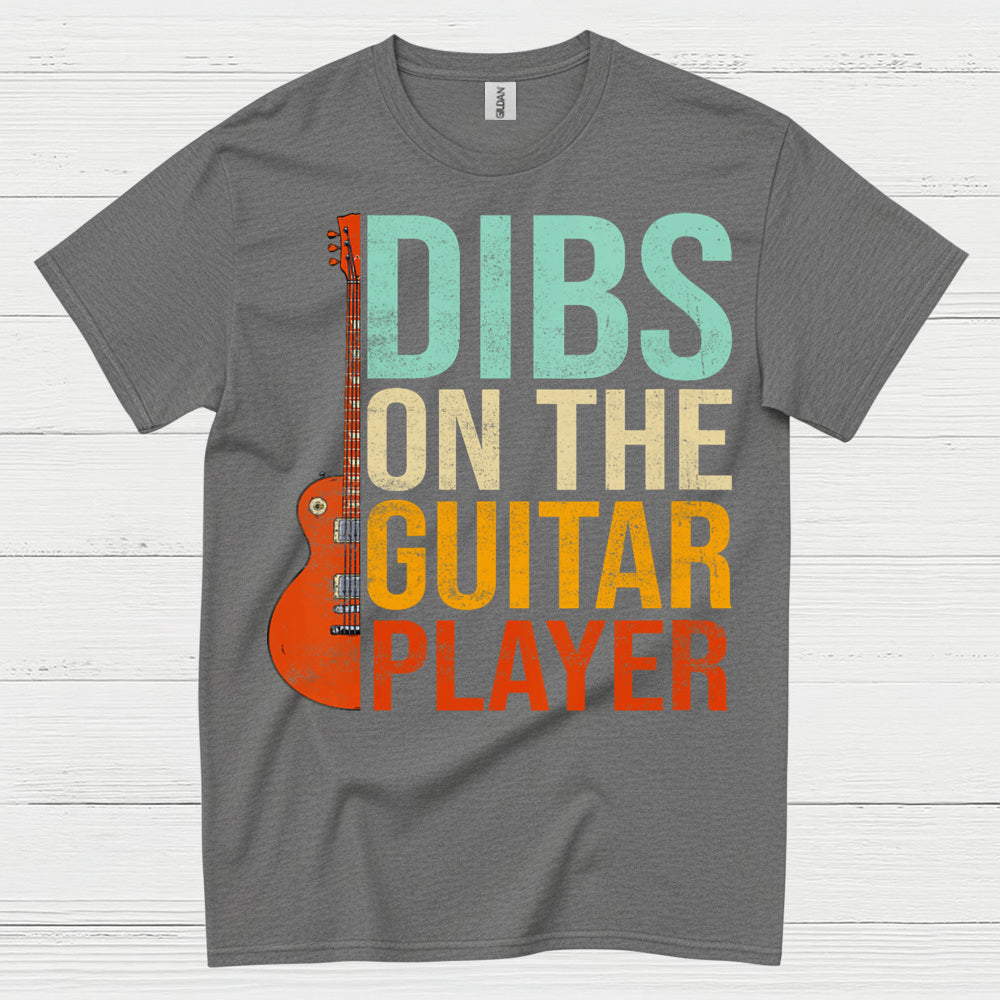 Dibs On The Guitar Player T Shirt