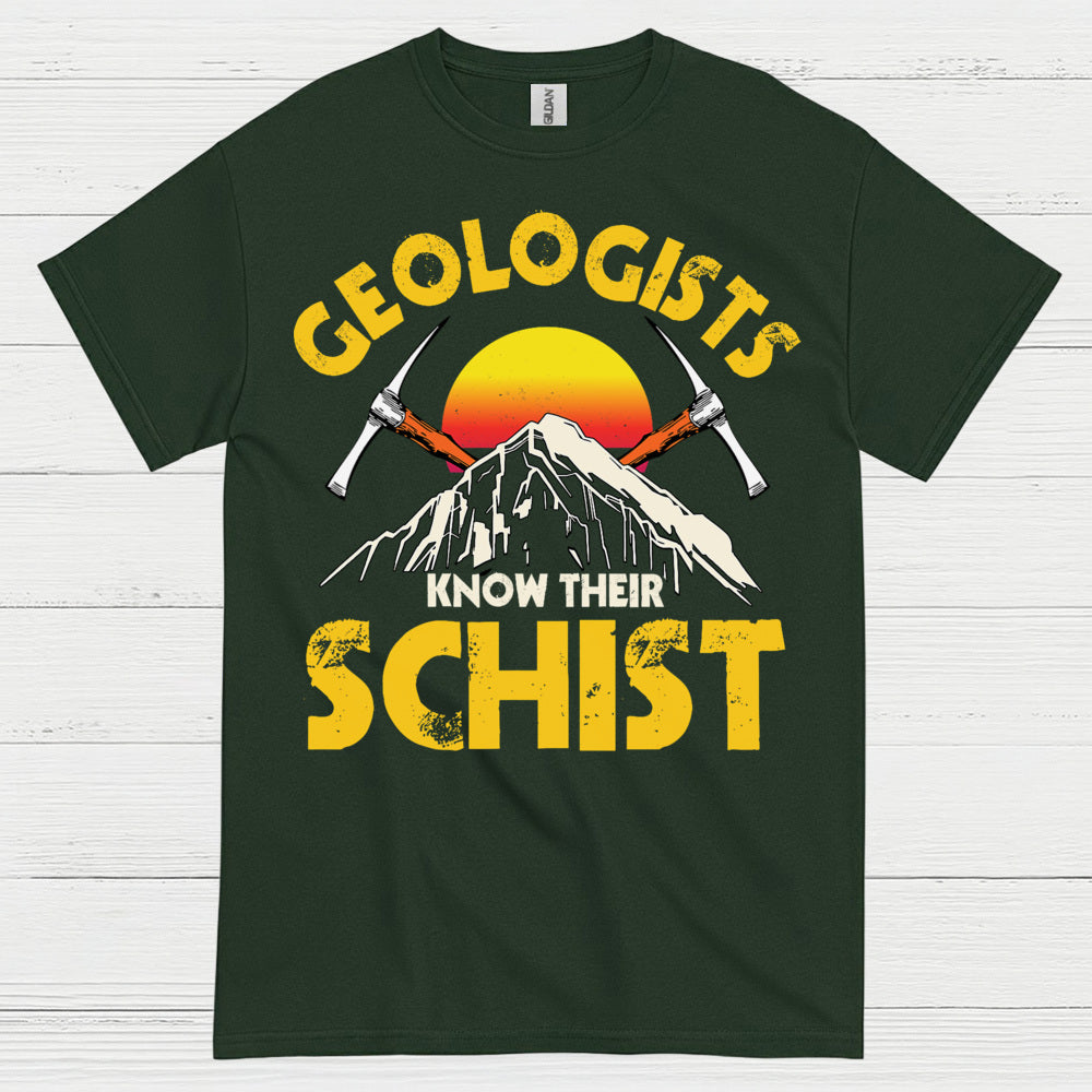 Geologists Know Their Schist T Shirt