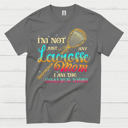 I Am The Goalie’s Mom Lacrosse T Shirt