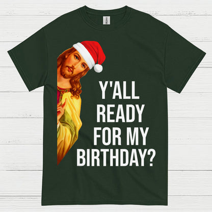 Yall Ready For My Birthday Jesus Christmas T Shirt