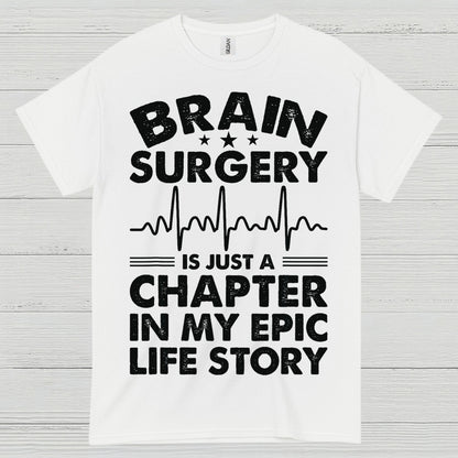 Brain Surgery Is My Epic Life Story T Shirt