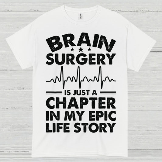 Brain Surgery Is My Epic Life Story T Shirt