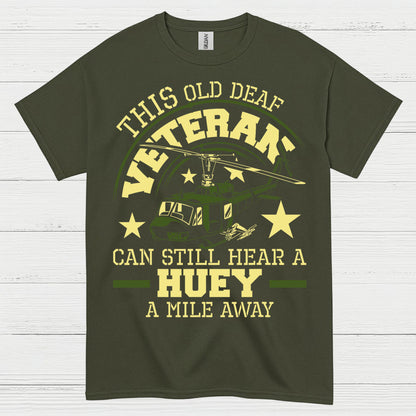 This Old Veteran Can Still Hear A Huey T Shirt