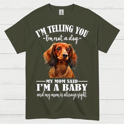 My Mom Said Im A Baby Dachshund Dog T Shirt