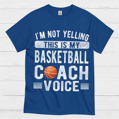 I’m Not Yelling This Is My Basketball Coach Voice T Shirt