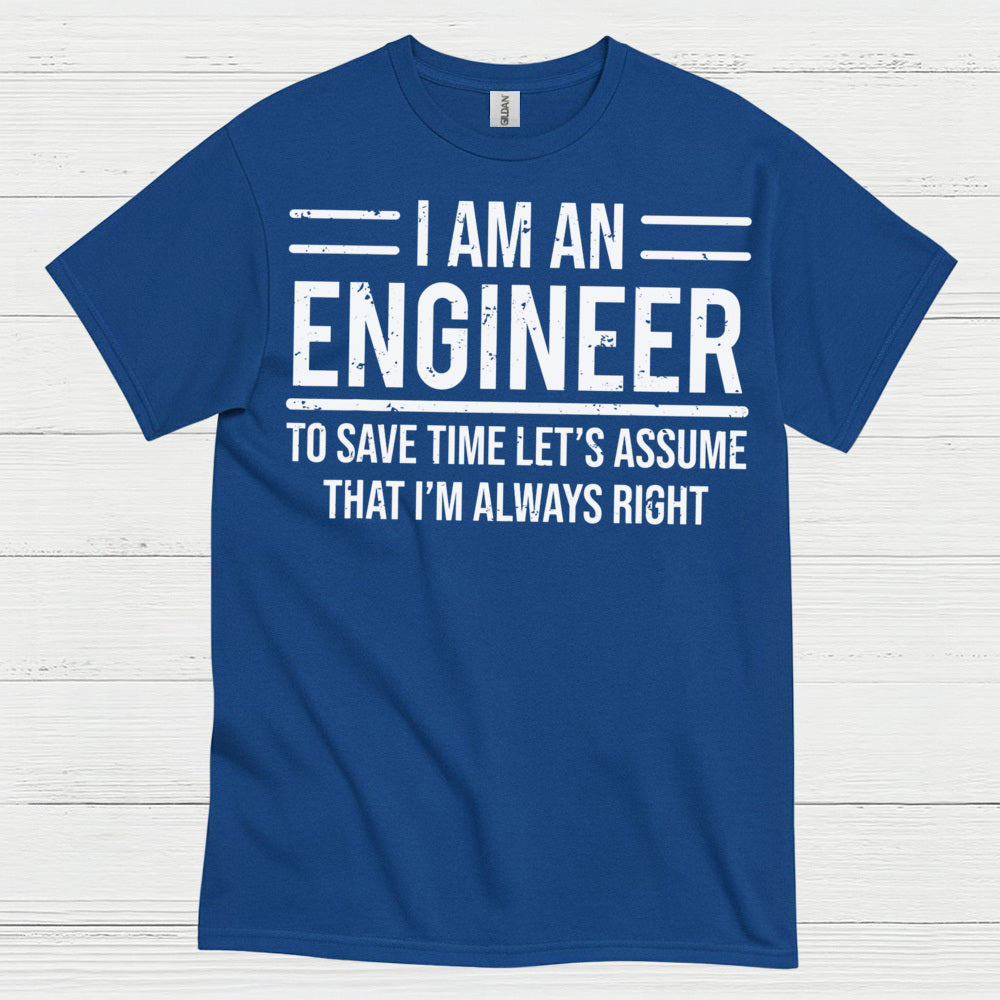 Always Right Engineer Humor T Shirt