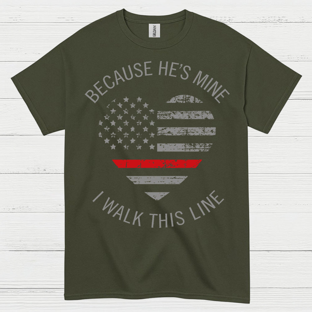 Because He’s Mine Firefighter Support T Shirt