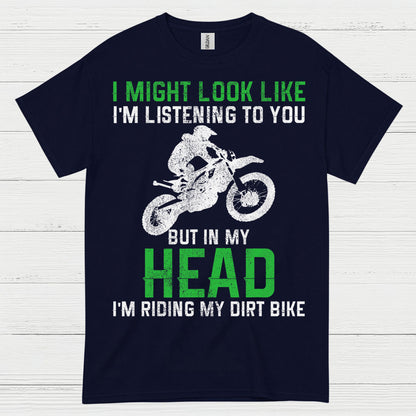 I Might Look Like I’m Listening Dirt Bike T Shirt