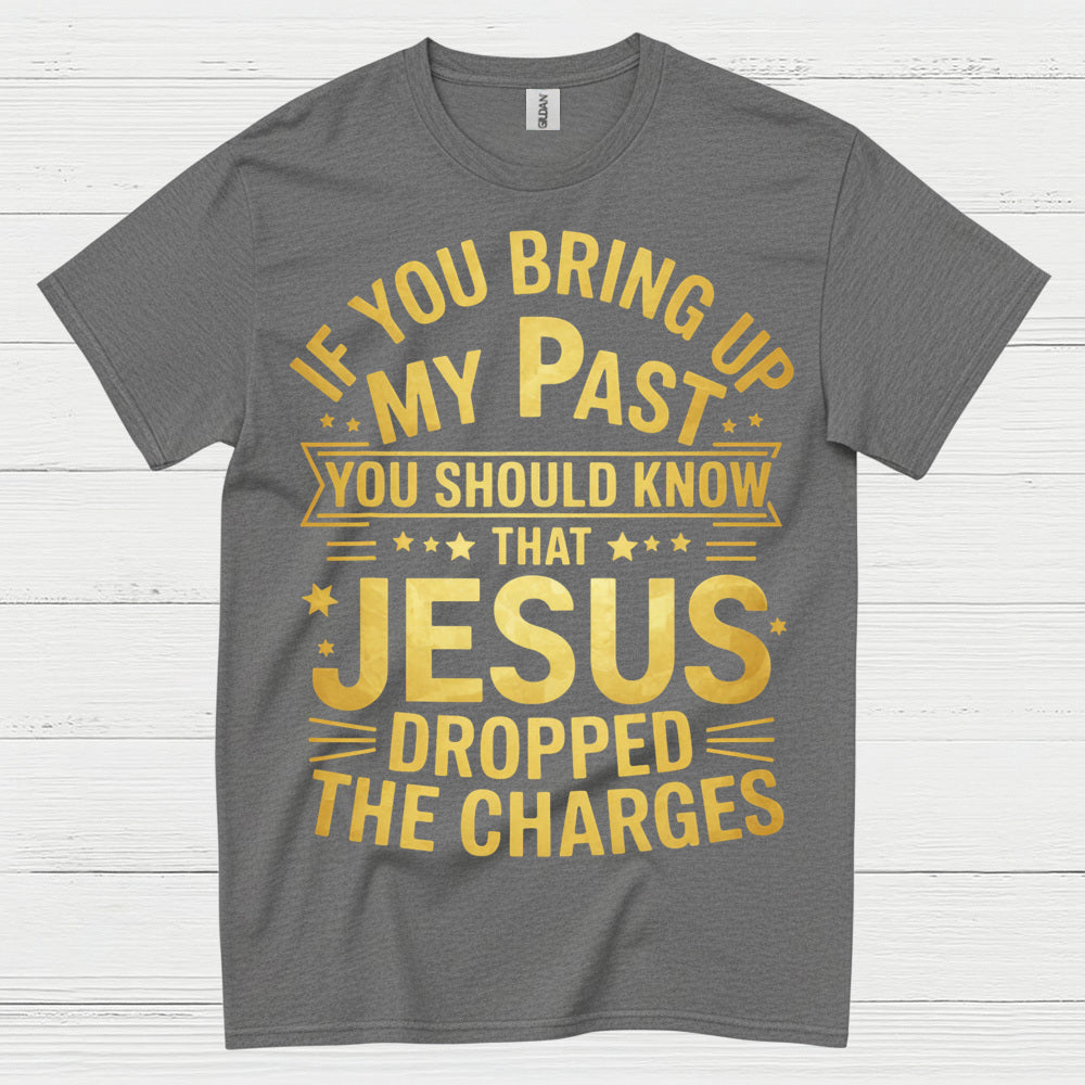 Jesus Dropped The Charges Christian T Shirt