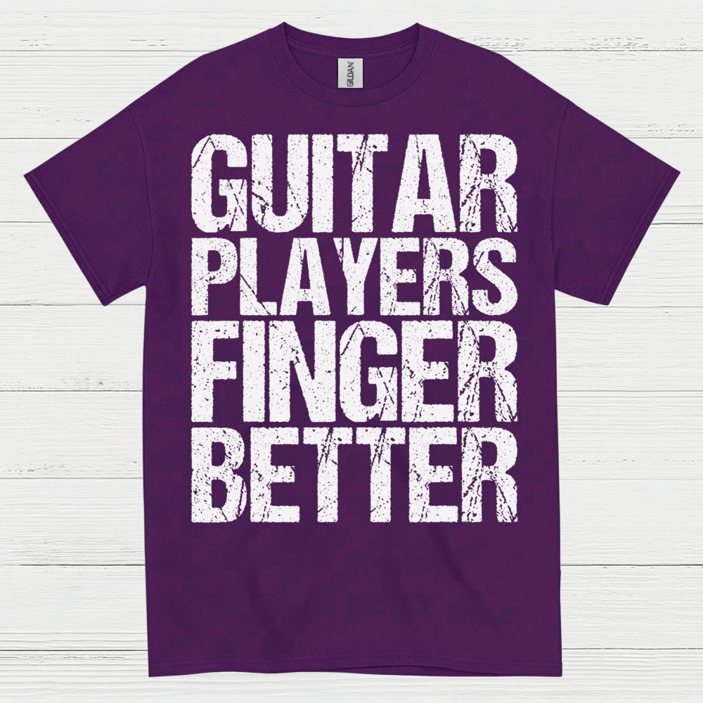 Guitar Players Finger Better T Shirt
