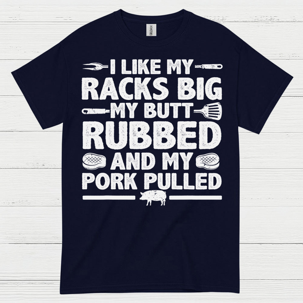 I Like My Racks Big BBQ T Shirt