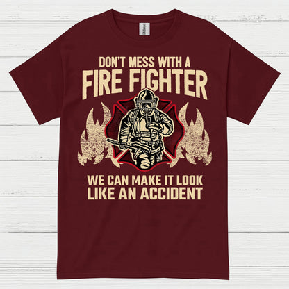 Don’t Mess With a Firefighter Accident Humor T Shirt