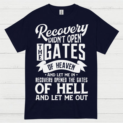 Recovery Didn’t Open The Gates Quote T Shirt