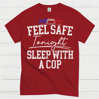 Feel Safe Tonight Sleep With A Cop T Shirt