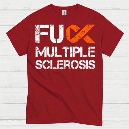 Fuck Multiple Sclerosis T Shirt