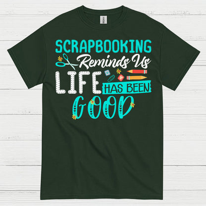 Scrapbooking Reminds Us Life Has Been Good T Shirt
