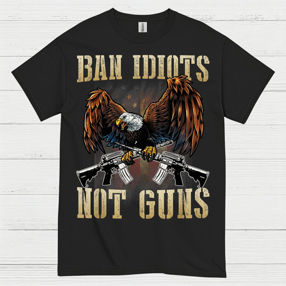 Ban Idiots Not Guns Patriotic Eagle T Shirt